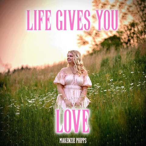Life Gives You Love