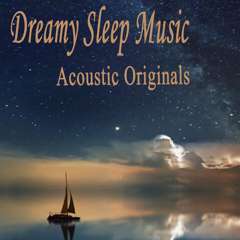 Dreamy Sleep Music: Acoustic Originals