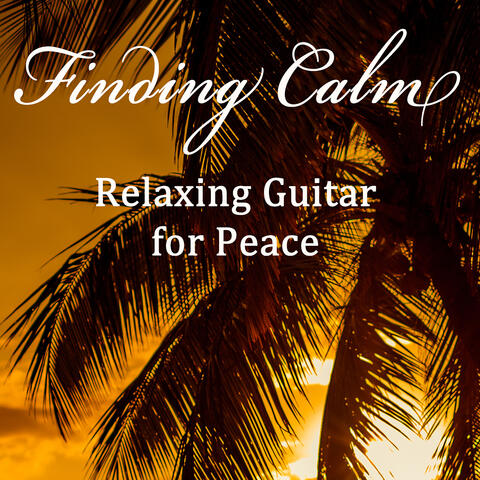 Finding Calm: Relaxing Guitar for Peace