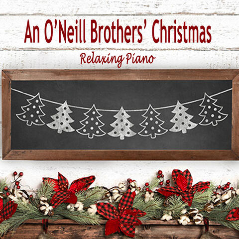 An O'Neill Brothers' Christmas - Relaxing Piano