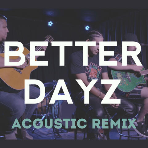Better Dayz (Acoustic Remix)