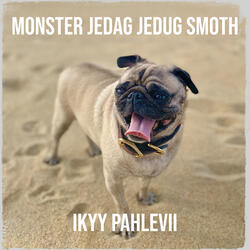 Monster Jedag Jedug Smoth