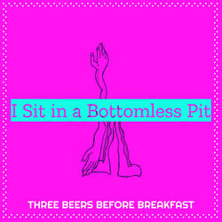 I Sit in a Bottomless Pit