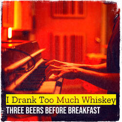 I Drank Too Much Whiskey