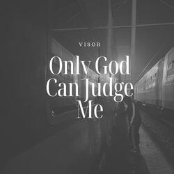 Only God Can Judge Me