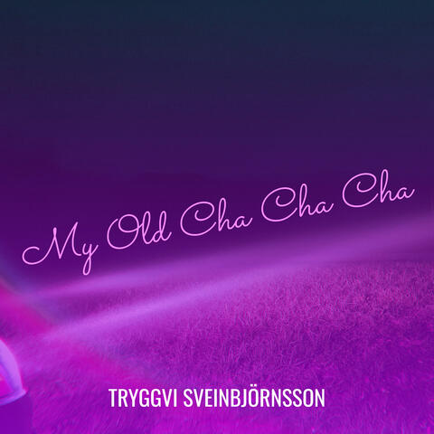 My Old Cha Cha Cha