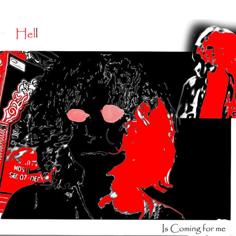 Hell Is Coming for Me
