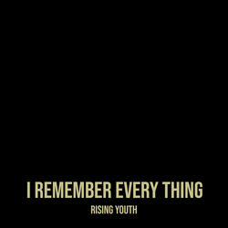 I Remember Every Thing