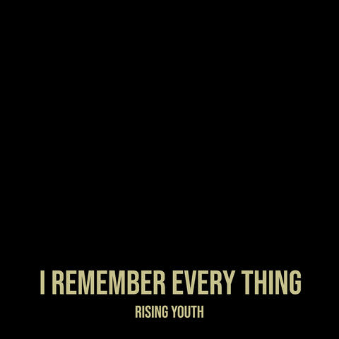 I Remember Every Thing