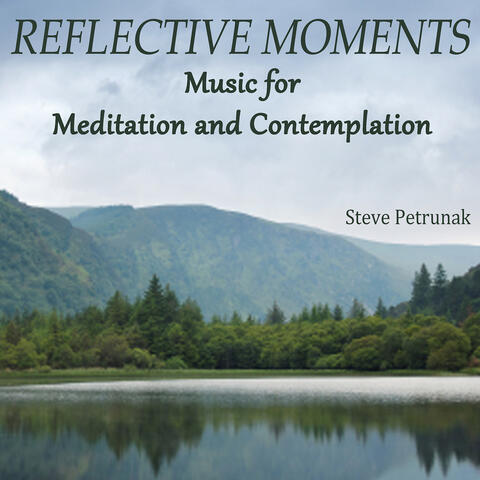 Reflective Moments - Music for Meditation and Contemplation
