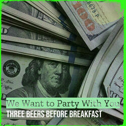 We Want to Party With You