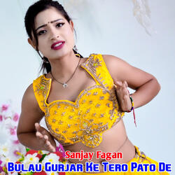 Bulau Gurjar Ke Tero Pato De