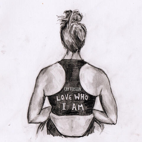 Love Who I Am (Cry Version)