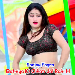 Batniya Ki Chhati Jal Rahi H