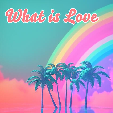 What Is Love