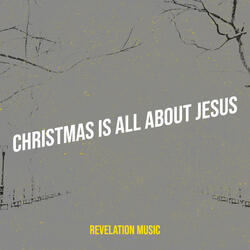 Christmas Is All About Jesus