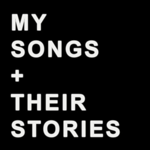My Songs + Their Stories, Pt. 1