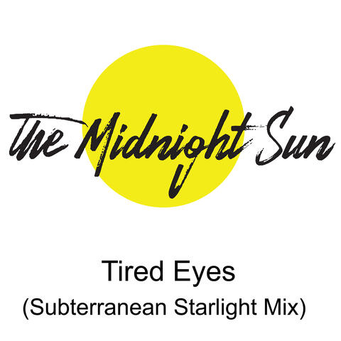 Tired Eyes (Subterranean Starlight Mix)