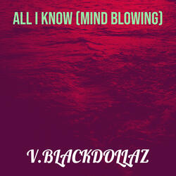 All I Know (Mind Blowing)