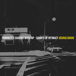 30minutes Soaking Worship - Chants of Intimacy