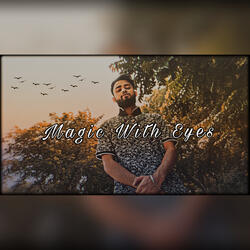 Magic With Eyes