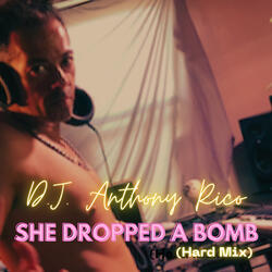 She Dropped Bomb on Me (Hard Mix)