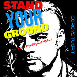 Stand Your Ground (A Letter to My 20 Year Old Son)