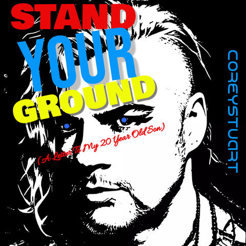 Stand Your Ground (A Letter to My 20 Year Old Son)