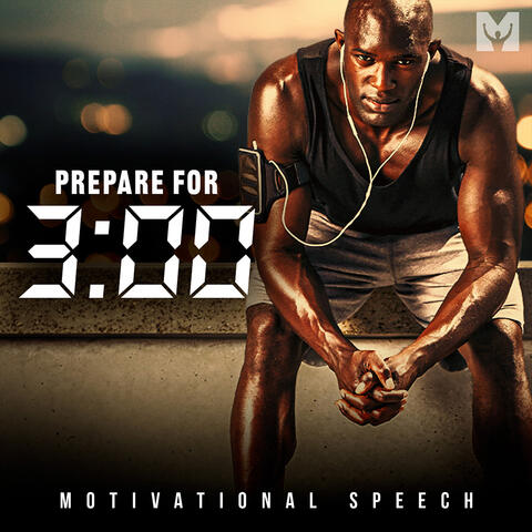 Prepare for 3:00 (Motivational Speech)