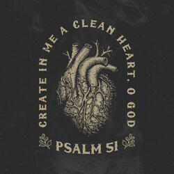 Psalm 51 (Create in Me a Clean Heart, O God)