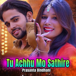 Tu Achhu Mo Sathire