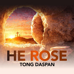 He Rose