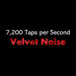 7,200 Taps per Second Velvet Noise