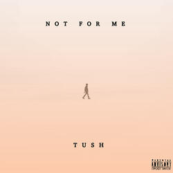 Not for Me
