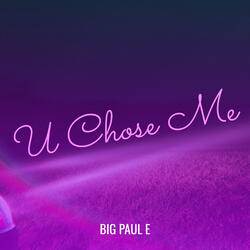U Chose Me