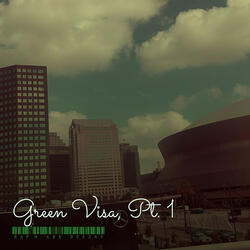 Green Visa, Pt. 1