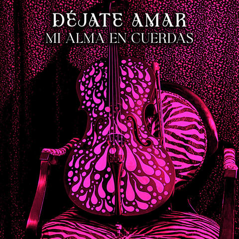 Déjate Amar/Mi Alma En Cuerdas