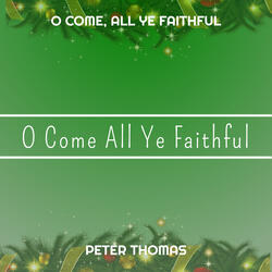 O Come, All Ye Faithful