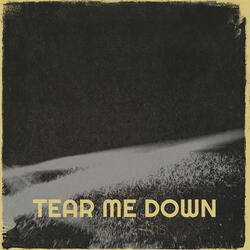 Tear Me Down