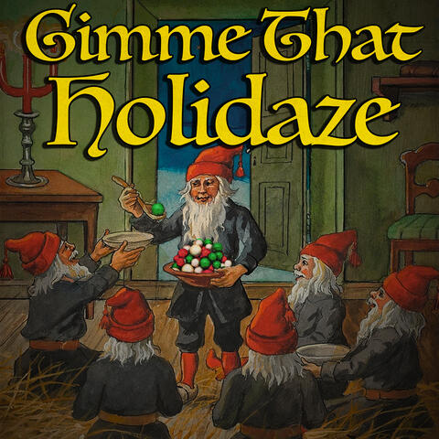 Gimme That Holidaze