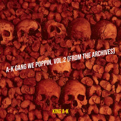 A-K Gang We Poppin, Vol.2 (From the Archives)