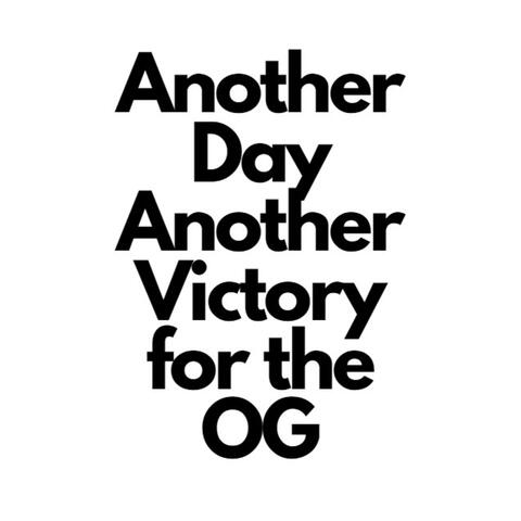 Another Day Another Victory for the Og