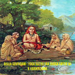 Bhaja Govindam - Yoga Ratho Vaa Bhoga Ratho Va