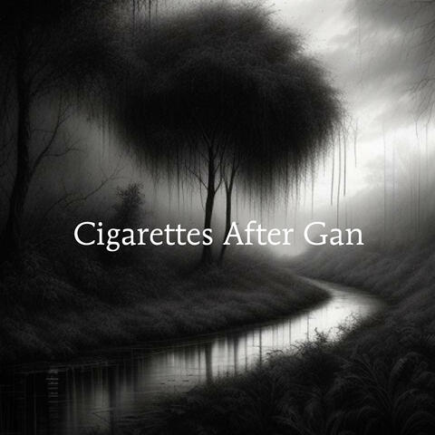 Cigarettes After Gan