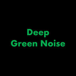 Deep Green Noise