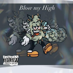 Blow My High