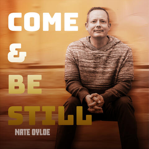 Come and Be Still