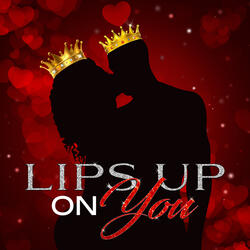 Lips up on You
