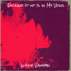 Jacking It Up Is In My Veins