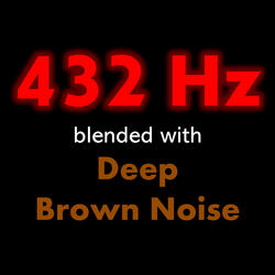 432 Hz blended with Deep Brown Noise
